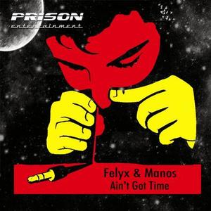 Felyx&Manos《Ain't Got Time - remix(Remix)》[MP3_LRC]