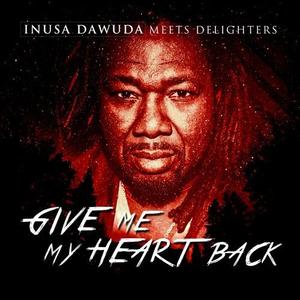 Delighters&Inusa Dawuda《Give Me My Heart Back》[MP3_LRC]