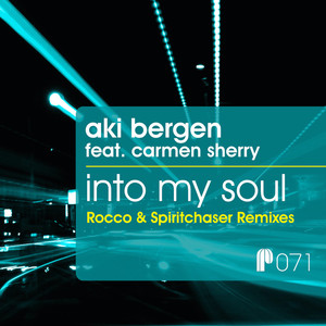 Aki Bergen&Carmen Sherry&Spiritchaser《Into My Soul(Spiritchaser Remix)》[MP3_LRC]