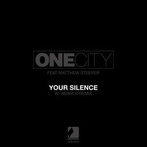 One City&Matthew Steeper《Your Silence(Adam K Remix)》[MP3_LRC]