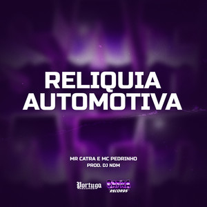 DJ NDM&Mr. Catra&MC Pedrinho&Johnatan alcino de Jesus da Silva《Reliquia Automotiva(Explicit)》[MP3_LRC]