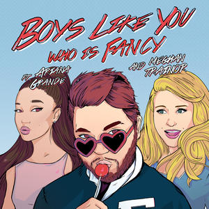 Who Is Fancy&Meghan Trainor&Ariana Grande《Boys Like You》[MP3_LRC]