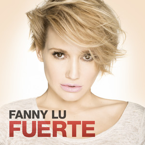 Fanny Lu《Fuerte》[MP3_LRC]