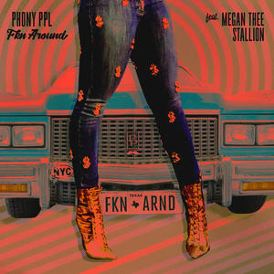 Phony Ppl&Megan Thee Stallion《Fkn Around (feat. Megan Thee Stallion)(Explicit)》[MP3_LRC]