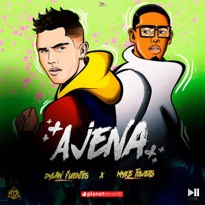 Dylan Fuentes&Myke Towers&Dayme y El High - Ajena(with Myke Towers & Dayme y El High)