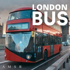 Atmosphere AMSR&AMSR&City Sounds&Life Sounds Nature - London Bus Amsr, Pt. 1