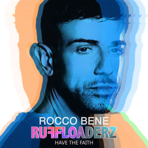 Rocco Bene&Ruffloaderz - Have the Faith(feat. Ruffloaderz)