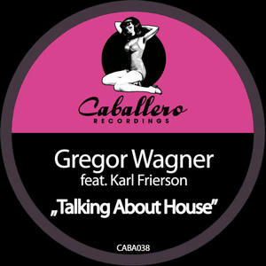 Gregor Wagner&Karl Frierson《Talking About House(Sebastian Gnewkow Remix)》[MP3_LRC]