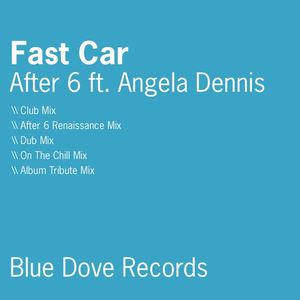 After 6&Angela Dennis《Fast Car(On The Chill Mix)》[MP3_LRC]