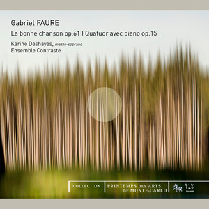 Karine Deshayes&Ensemble Contraste&Gabriel Faure&Paul Verlaine《La bonne chanson, Op. 61: I. Une Sainte en son auréole》[MP3_LRC]