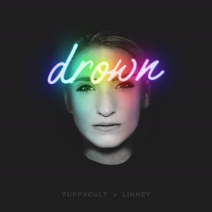 YUPPYCULT&Linney《Drown》[MP3_LRC]