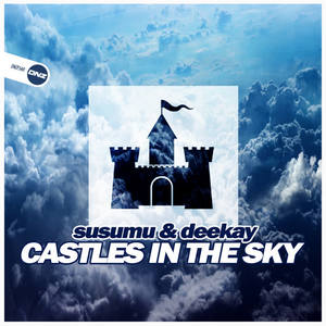 Susumu&Deekay - Castles In The Sky