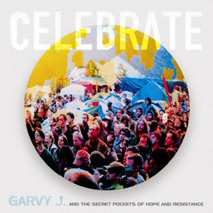 Garvy J.&the Secret Pockets of Hope&Resistance《Celebrate》[MP3_LRC]