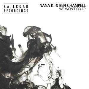 Nana K.&Ben Champell《We Wont Go(Original Mix)》[MP3_LRC]