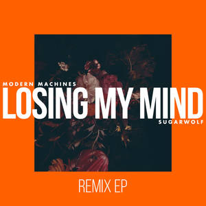 Modern Machines&8 Graves&SUGARWOLF《Losing My Mind(8 Graves Remix)》[MP3_LRC]