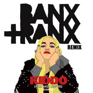 Kiddo&Banx And Ranx&Decco《Drunk And I Miss You(Banx & Ranx Remix)》[MP3_LRC]