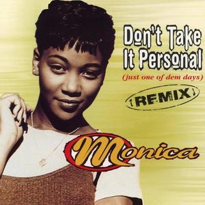 Monica《Don't Take It Personal(Just One Of Dem Days)(With Rap|Dallas Austin Mix)》[MP3_LRC]