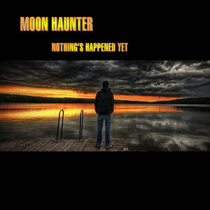 Moon Haunter - Nothing’s Happened Yet