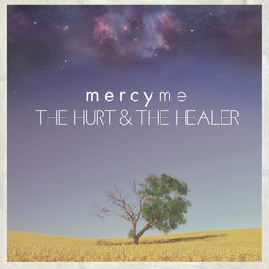 MercyME&Bart Millard&Robby Shaffer&Jim Bryson&Mike Schuechzer&Nathan Cochran&Barry Graul - The Hurt & The Healer