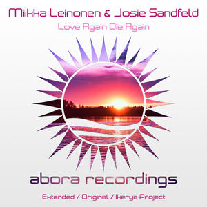 Miikka Leinonen&Josie Sandfeld&Ikerya Project《Love Again Die Again(Ikerya Project Remix)》[MP3_LRC]