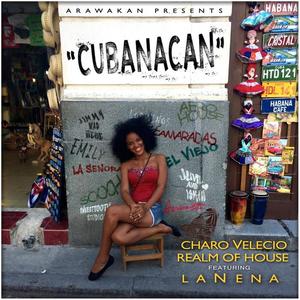 Charo Velecio&Realm of House&La Nena - Cubanacan