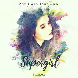 Max Oazo&Cami《Supergirl》[MP3_LRC]