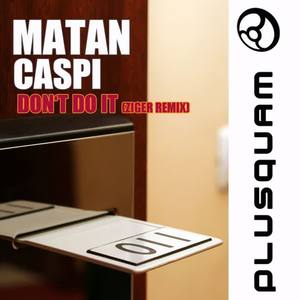 Matan Caspi《Don't Do It(Ziger Remix)》[MP3_LRC]