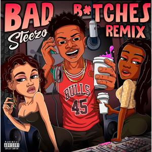 Steezo《Bad *******(Remix|Explicit)》[MP3_LRC]