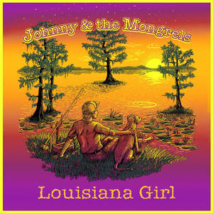 Johnny&The Mongrels - Louisiana Girl