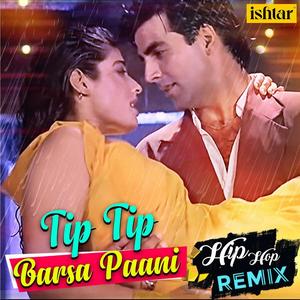 Udit Narayan《Tip Tip Barsa Paani - Hip Hop Remix》[MP3_LRC]