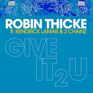 Robin Thicke&Kendrick Lamar&2 Chainz《Give It 2 U(explicit Remix)》[MP3_LRC]