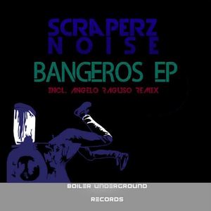 Scraperz Noise《Bangeros(Angelo Raguso Remix)》[MP3_LRC]