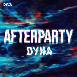 Dyna《Afterparty》[MP3_LRC]