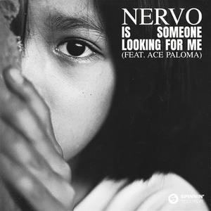 Nervo[欧美]&Ace Paloma《Is Someone Looking for Me (feat. Ace Paloma)》[MP3_LRC]