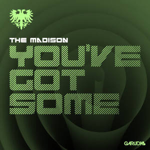 The Madison《You've Got Some(Original Mix)》[MP3_LRC]