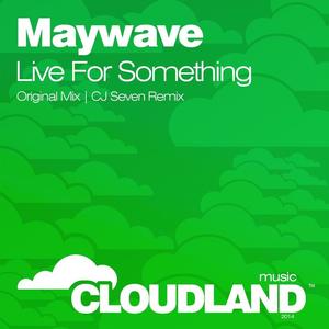 Maywave《Live for Something(CJ Seven Remix)》[MP3_LRC]