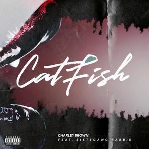 Charley Brown&Sietegang Yabbie - Catfish(feat. Sietegang Yabbie)