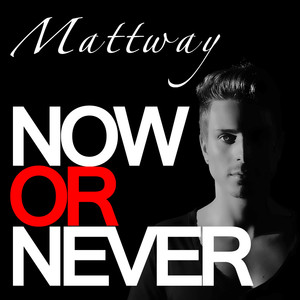 Mattway&Alex Guesta《Now or Never(Alex Guesta Remix)》[MP3_LRC]