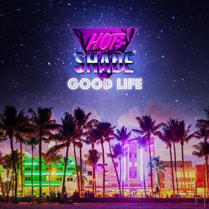 Hot Shade《Good Life》[MP3_LRC]