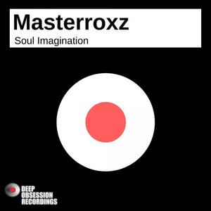 Masterroxz《Soul Imagination(Original Mix)》[MP3_LRC]