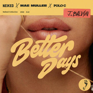 NEIKED&Mae Muller&Polo G《Better Days(Regard Remix)》[MP3_LRC]