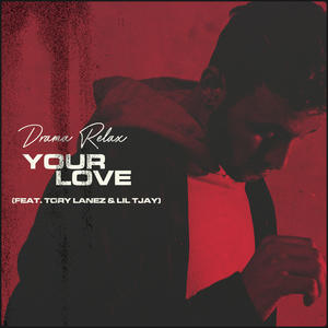 Drama Relax&Tory Lanez&Lil Tjay《Your Love(Clean)》[MP3_LRC]