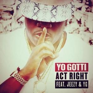 Yo Gotti&Young Jeezy&YG《Act Right (feat. Jeezy & YG)》[MP3_LRC]