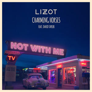 LIZOT&Charming Horses&David Taylor《Not With Me》[MP3_LRC]