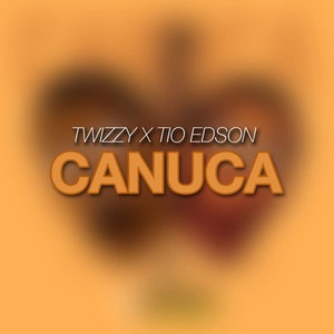 Twizzy&Tio Edson - Canuca