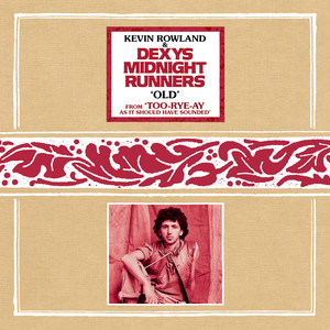 Dexys Midnight Runners&Kevin Rowland《Old(Single Edit Version)》[MP3_LRC]