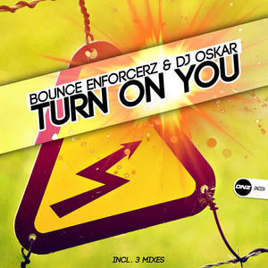 Bounce Enforcerz&Dj Oskar - Turn On You