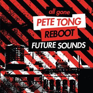 Pete Tong《All Gone Pete Tong & Reboot Future Sounds - Mixed by Pete Tong》[MP3_LRC]