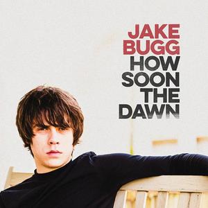 Jake Bugg《How Soon the Dawn》[MP3_LRC]