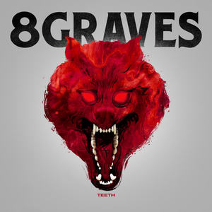 8 Graves《Teeth》[MP3_LRC]